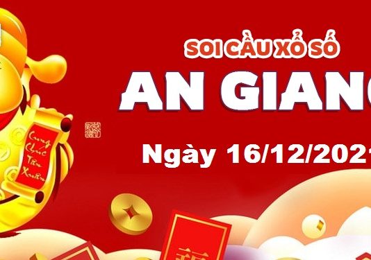 Dự đoán xổ số An Giang ngày 16/12/2021 – Soi cầu An Giang