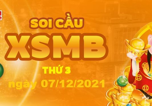 Dự đoán XSMB ngày 07/12/2021 – Soi cầu xổ số miền Bắc