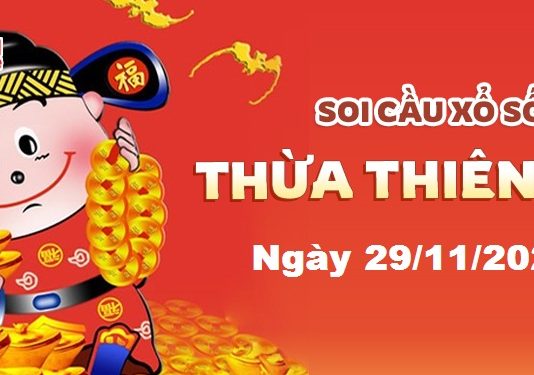 Dự đoán xổ số Thừa Thiên Huế ngày 29/11/2021 – Soi cầu Thừa Thiên Huế