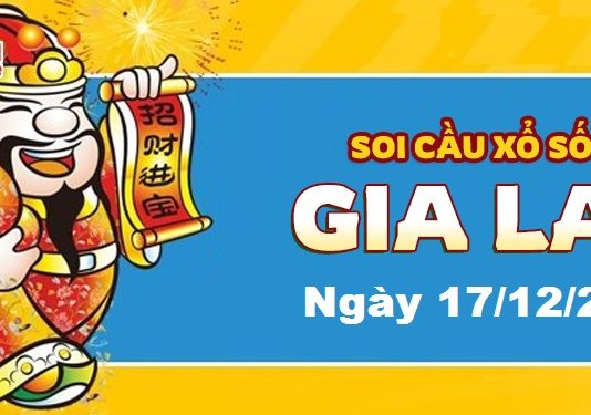 Dự đoán xổ số Gia Lai ngày 17/12/2021 – Soi cầu Gia Lai