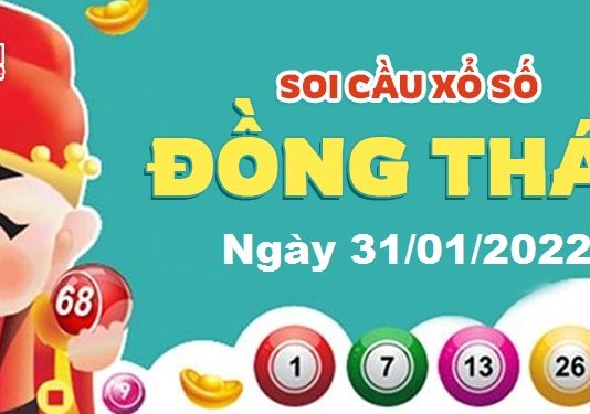 Dự đoán xổ số Đồng Tháp ngày 31/01/2022 – Soi cầu Đồng Tháp