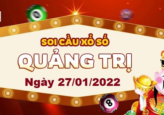 Dự đoán xổ số Quảng Trị ngày 27/01/2022 – Soi cầu Quảng Trị