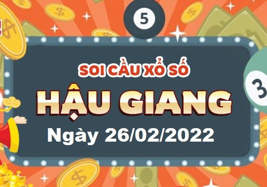Dự đoán xổ số Hậu Giang ngày 26/02/2022 – Soi cầu Hậu Giang