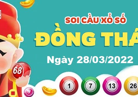 Dự đoán xổ số Đồng Tháp ngày 28/03/2022 – Soi cầu Đồng Tháp