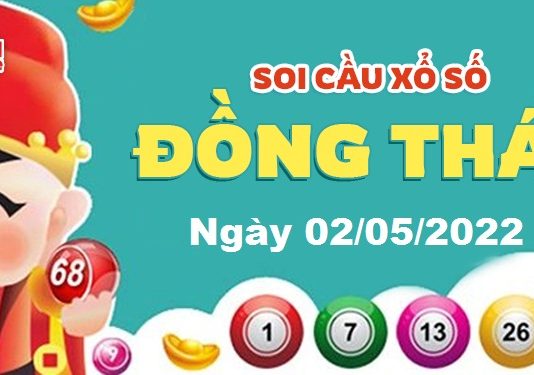 Dự đoán xổ số Đồng Tháp ngày 02/05/2022 – Soi cầu Đồng Tháp