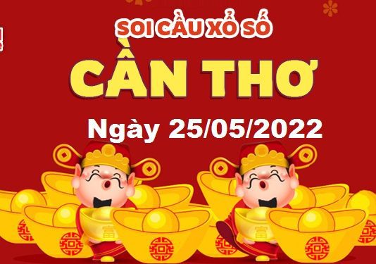 Dự đoán xổ số Cần Thơ ngày 25/05/2022 – Soi cầu Cần Thơ