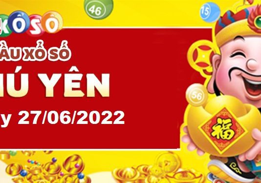 Dự đoán xổ số Phú Yên ngày 27/06/2022 – Soi cầu Phú Yên