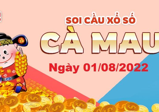 Dự đoán xổ số Cà Mau ngày 01/08/2022 – Soi cầu Cà Mau