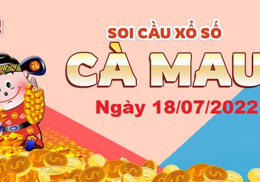 Dự đoán xổ số Cà Mau ngày 18/07/2022 – Soi cầu Cà Mau