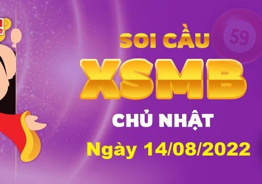 Dự đoán XSMB ngày 14/08/2022 – Soi cầu xổ số miền Bắc