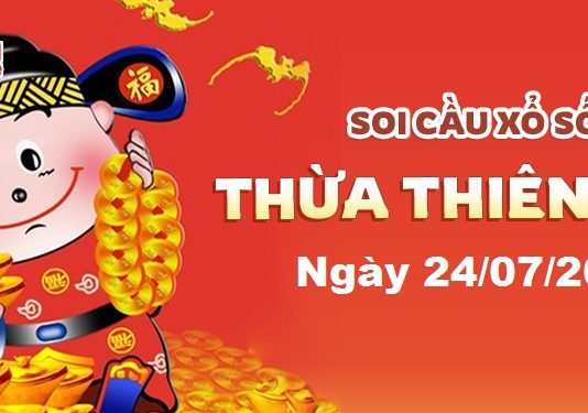 Dự đoán xổ số Thừa Thiên Huế ngày 24/07/2022- Soi cầu Thừa Thiên Huế