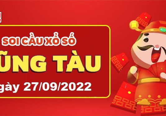Dự đoán xổ số Vũng Tàu ngày 27/09/2022 – Soi cầu Vũng Tàu