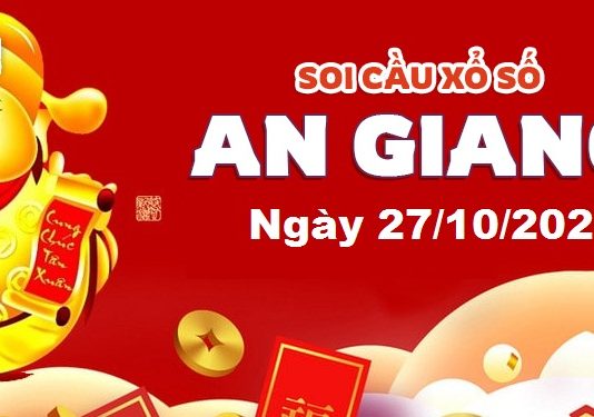 Dự đoán xổ số An Giang ngày 27/10/2022 – Soi cầu An Giang