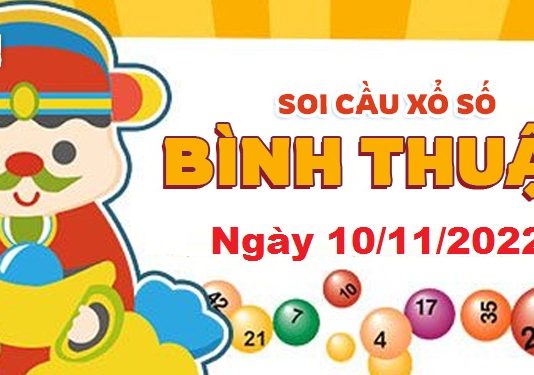 Dự đoán xổ số Bình Thuận ngày 10/11/2022 – Soi cầu Bình Thuận