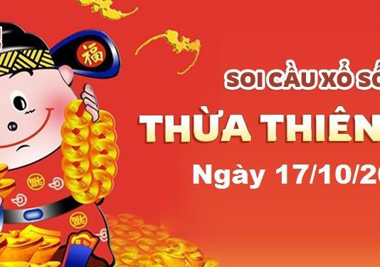 Dự đoán xổ số Thừa Thiên Huế ngày 17/10/2022- Soi cầu Thừa Thiên Huế