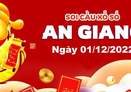 Dự đoán xổ số An Giang ngày 01/12/2022 – Soi cầu An Giang