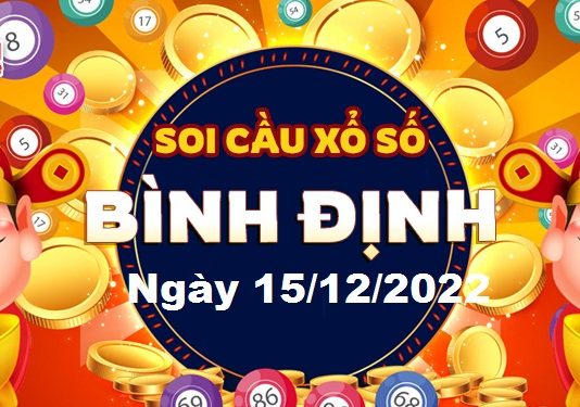 Dự đoán xổ số Bình Định ngày 15/12/2022 – Soi cầu Bình Định