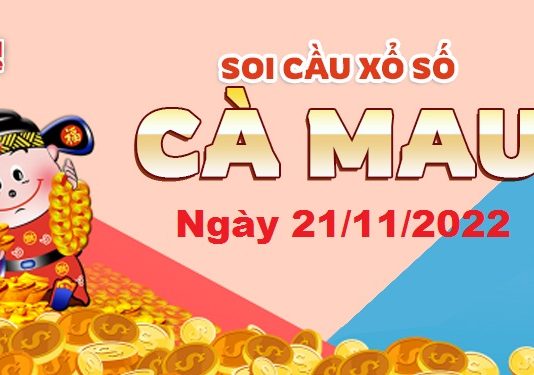 Dự đoán xổ số Cà Mau ngày 21/11/2022 – Soi cầu Cà Mau