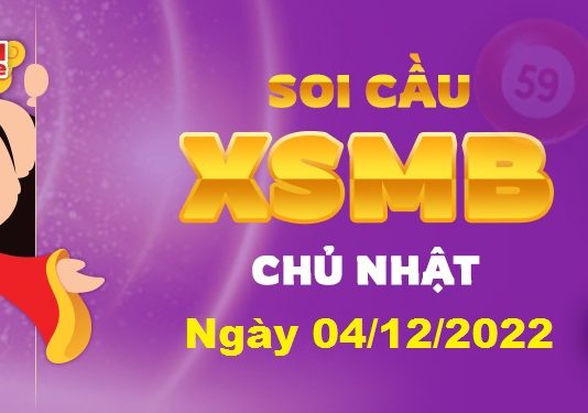 Dự đoán XSMB ngày 04/12/2022 – Soi cầu xổ số miền Bắc