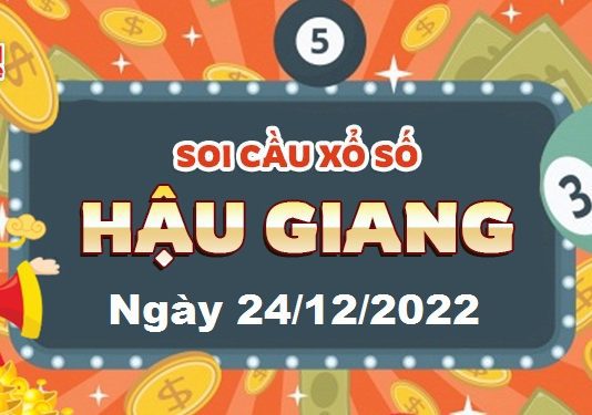 Dự đoán xổ số Hậu Giang ngày 24/12/2022 – Soi cầu Hậu Giang