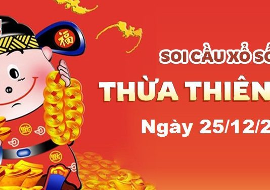 Dự đoán xổ số Thừa Thiên Huế ngày 25/12/2022- Soi cầu Thừa Thiên Huế