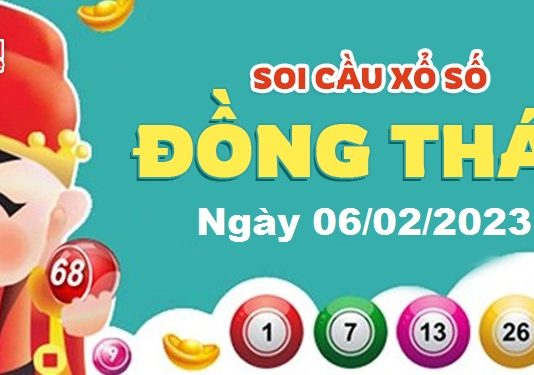 Dự đoán xổ số Đồng Tháp ngày 06/02/2023 – Soi cầu Đồng Tháp