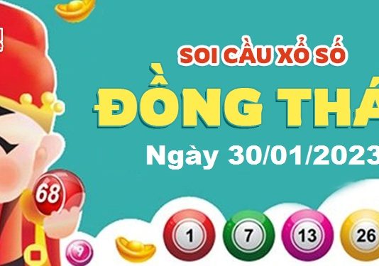 Dự đoán xổ số Đồng Tháp ngày 30/01/2023 – Soi cầu Đồng Tháp