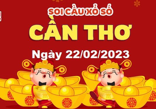 Dự đoán xổ số Cần Thơ ngày 22/02/2023- Soi cầu Cần Thơ