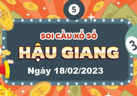 Dự đoán xổ số Hậu Giang ngày 18/02/2023 – Soi cầu Hậu Giang
