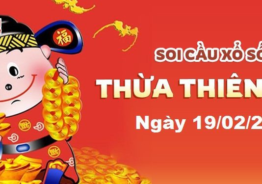 Dự đoán xổ số Thừa Thiên Huế ngày 19/02/2023- Soi cầu Thừa Thiên Huế