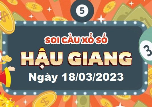 Dự đoán xổ số Hậu Giang ngày 18/03/2023 – Soi cầu Hậu Giang
