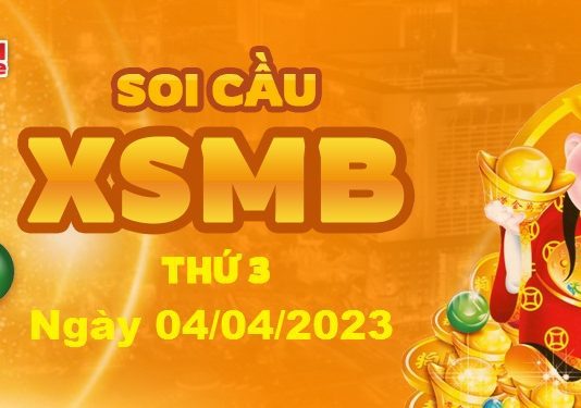 Dự đoán XSMB ngày 04/04/2023 – Soi cầu xổ số miền Bắc