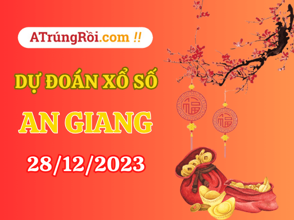 Dự đoán XSAG ngày 28/12/2023