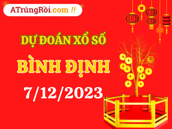 Dự đoán Soi cầu Bình Định 7/12/2023 (Thứ 5 ngày 7 tháng 12)