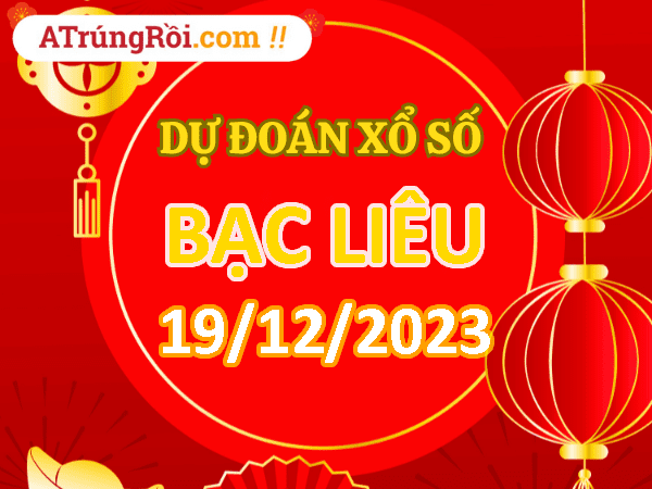 Dự đoán Soi cầu Bạc Liêu 19/12/2023 (Thứ 3 ngày 19 tháng 12)