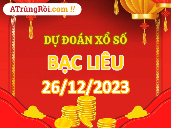 Dự đoán Soi cầu Bạc Liêu 26/12/2023 (Thứ 3 ngày 26 tháng 12)