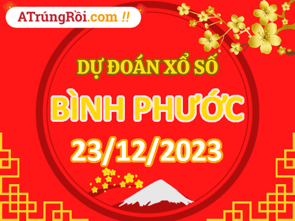 Dự đoán Soi cầu Bình Phước 23/12/2023 (Thứ 7 ngày 23 tháng 12)