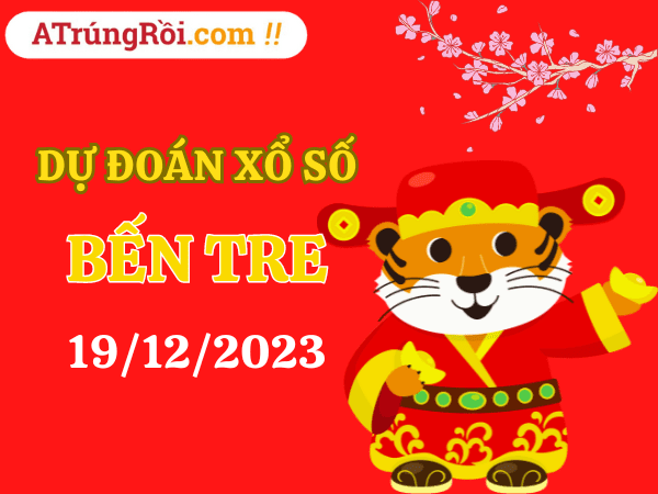 Dự đoán Soi cầu Bến Tre 19/12/2023 (Thứ 3 ngày 19 tháng 12)