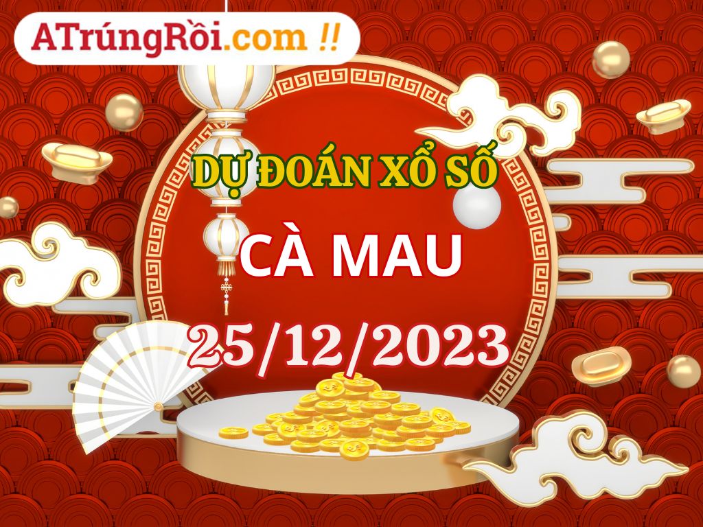 Dự đoán Soi cầu Cà Mau 25/12/2023 (Thứ 2 ngày 25 tháng 12)