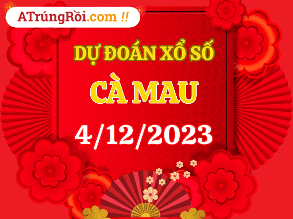 Dự đoán Soi cầu Cà Mau 4/12/2023 (Thứ 2 ngày 4 tháng 12)