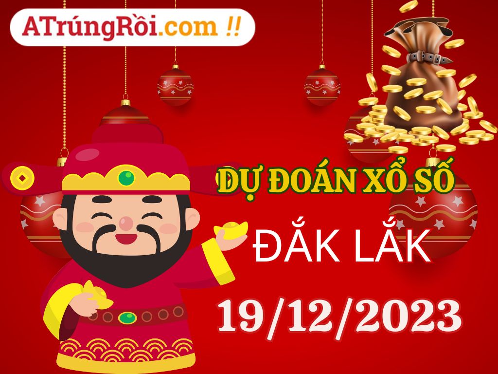 Dự đoán Soi cầu Đắk Lắk 19/12/2023 (Thứ 3 ngày 19 tháng 12)