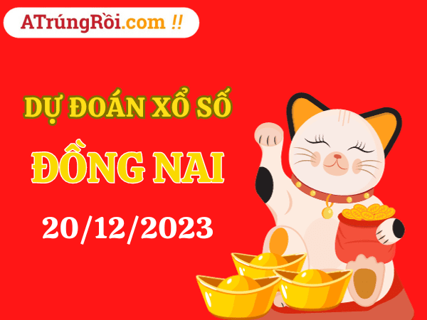 Dự đoán Soi cầu Đồng Nai 20/12/2023 (Thứ 4 ngày 20 tháng 12)