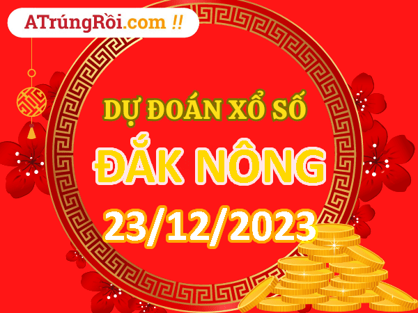 Dự đoán Soi cầu Đắk Nông 23/12/2023 (Thứ 7 ngày 23 tháng 12)