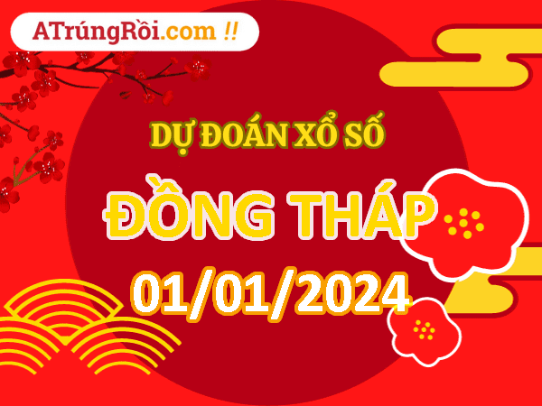 Dự đoán Soi cầu Đồng Tháp 1/1/2024 (Thứ 2 ngày 1 tháng 1)