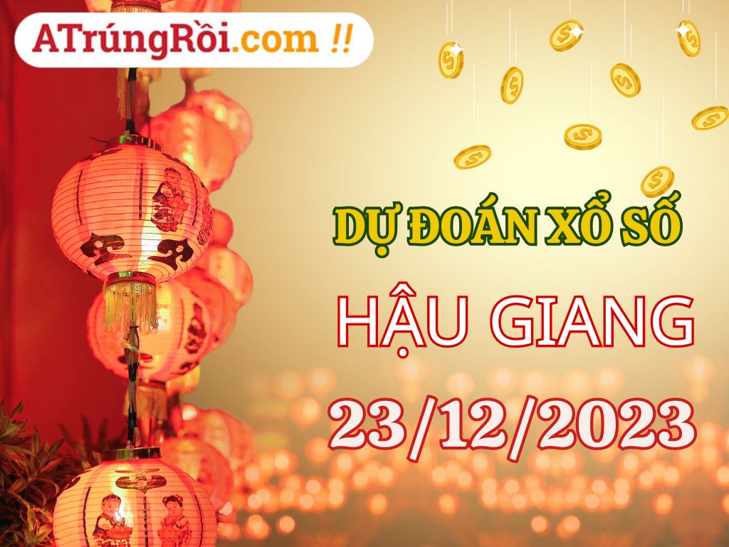 Dự đoán Soi cầu Hậu Giang 23/12/2023 (Thứ 7 ngày 23 tháng 12)