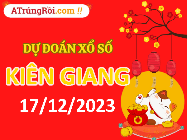 Dự đoán Soi cầu Kiên Giang 17/12/2023 (Chủ Nhật ngày 17 tháng 12)