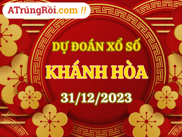 Dự đoán Soi cầu Khánh Hòa 31/12/2023 (Chủ Nhật ngày 31 tháng 12)