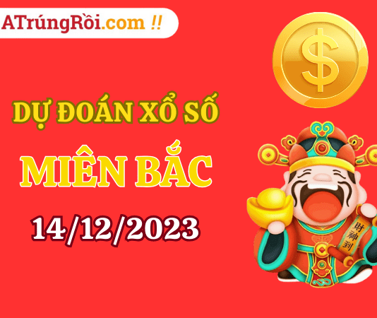 Dự đoán XSMB 14/12/2023, soi cầu kết quả Xổ Số Miền Bắc 14-12-2023