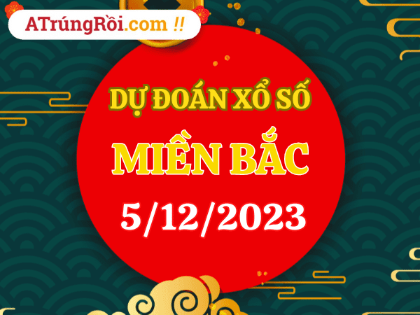 Dự đoán XSMB ngày 5/12/2023