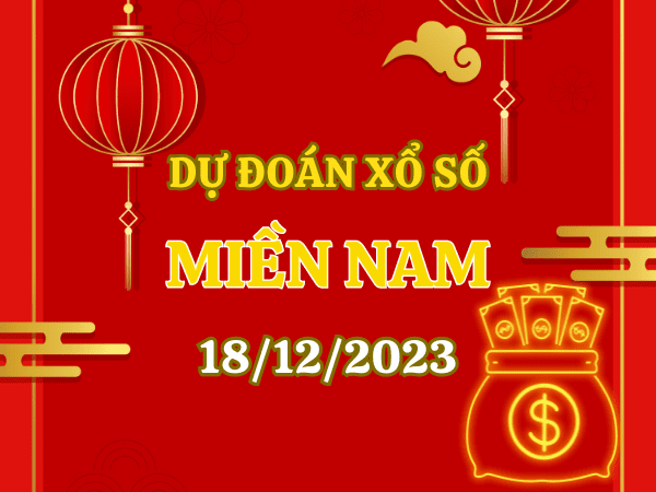 Dự đoán XSMN 18/12/2023, soi cầu kết quả Xổ Số Miền Nam 18-12-2023